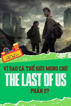 Phim Gì Tối Nay - Tập 127: Vì Sao Cả Thế Giới Mong Chờ The Last Of Us Mùa 2?