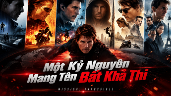 Chùm phim Một Kỷ Nguyên Mang Tên Bất Khả Thi