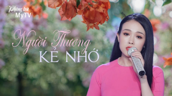 Phòng Trà MyTV - Người Thương Kẻ Nhớ