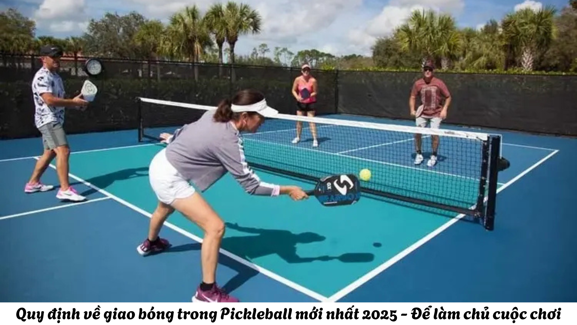 Quy định về giao bóng trong Pickleball mới nhất 2025 - Để làm chủ cuộc chơi