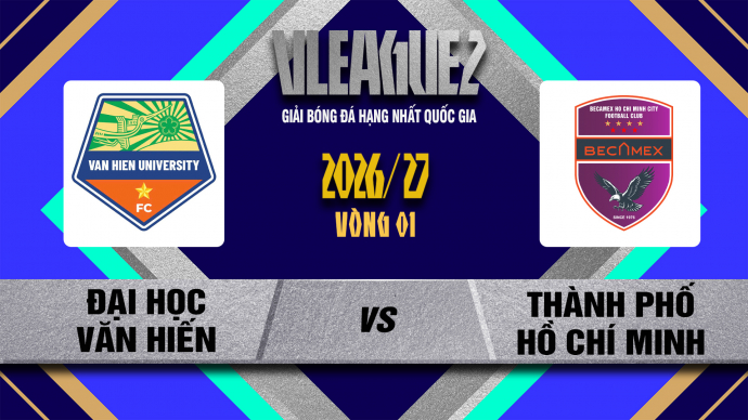 Đại Học Văn Hiến vs Becamex TP. HCM Vòng 1 Hạng Nhất QG-V.League 2-2026/27