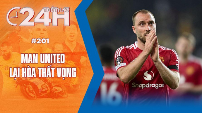 Số 201: Man United lại hoà thất vọng - Thể thao 24h