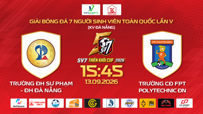 Trường ĐH Sư phạm - Đại học Đà Nẵng vs CĐ FPT Polytechnic Đà Nẵng - Giải bóng đá SV7 Thiên Khôi Cup 2026 KV Đà Nẵng