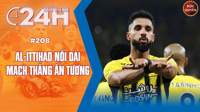 Số 208: Al-Ittihad nối dài mạch thắng ấn tượng - Thể thao 24h
