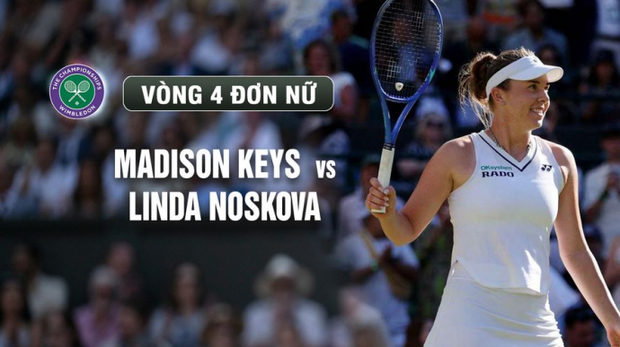 Madison Keys vs Linda Noskova Vòng 4 Ngày 8 Wimbledon 2026