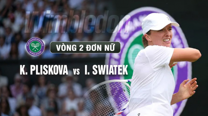 K.Pliskova vs I. Swiatek Vòng 2 Ngày 4 Wimbledon 2026
